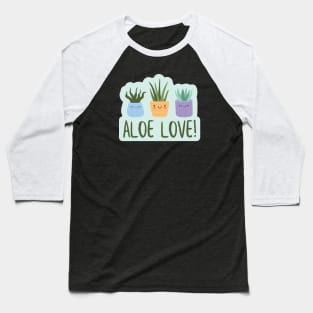 Aloe Love! Succulent Plant Baseball T-Shirt